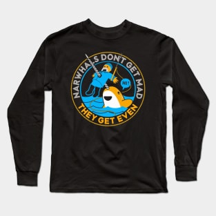 narwhals dont get mad Long Sleeve T-Shirt
